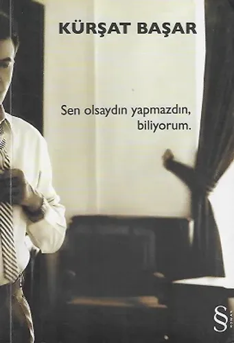 Sen Olsaydın Yapmazdın Biliyorum.