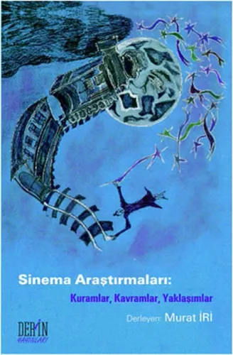 Sinema Araştırmaları: Kuramlar, Kavramlar, Yaklaşımlar