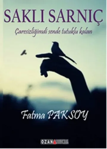 Saklı Sarnıç; Çaresizliğimdi Sende Tutuklu Kalan...