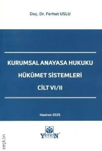 Kurumsal Anayasa Hukuku Hükümet Sistemleri Cilt VI/II