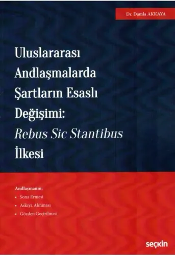Uluslararası Andlaşmalarda Şartların Esaslı Değişimi: Rebus Sic Stantibus İlkesi