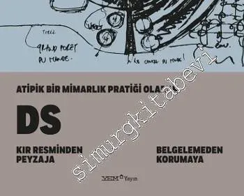 Atipik Bir Mimarlık Pratiği Olarak DS: Kır Resminden Peyzaja, Belgelemeden Korumaya -