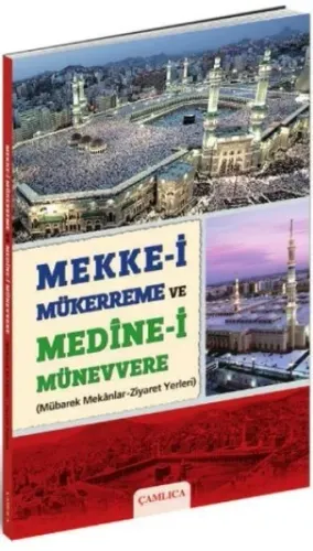 Mekke-i Mükerreme ve Medine-i Münevvere; Mübarek Mekanlar - Ziyaret Yerleri