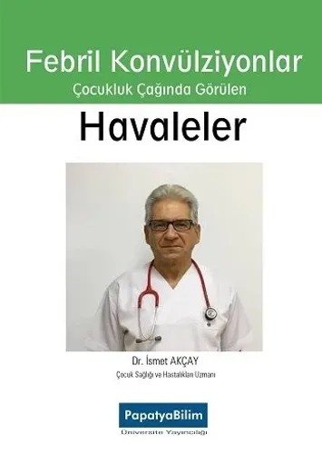 Çocukluk Çağımda Görülen Havaleler ve Febril Konvülziyonlar