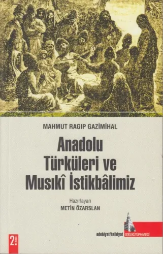 Anadolu Türküleri ve Musikî İstikbâlimiz Mahmut Ragıp Gazimihal