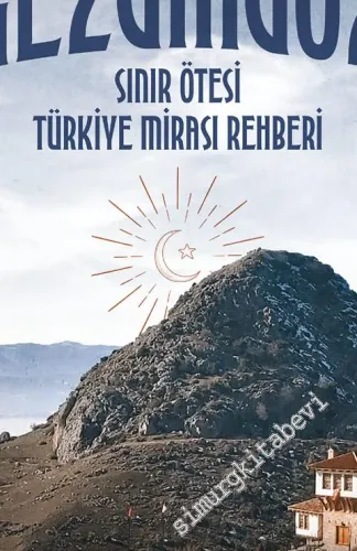Gezgingöz : Sınır Ötesi Türkiye Mirası Rehberi -         2021