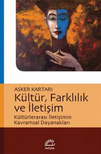 Kültür, Farklılık ve İletişim; Kültürlerarası İletişimin Kavramsal Dayanakları