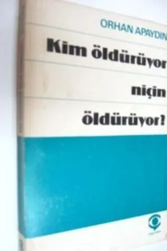 Kim Öldürüyor Niçin Öldürüyor