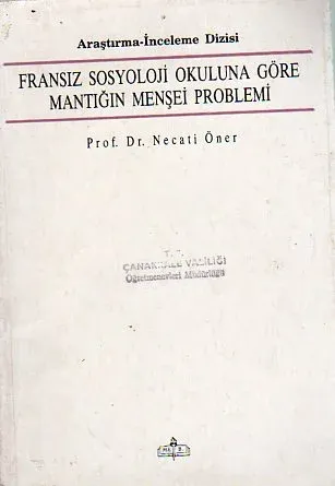 Fransız Sosyoloji Okuluna Göre Mantığın Menşei Problemi