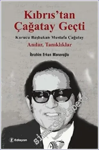 Kıbrıs'tan Çağatay Geçti Kurucu Başbakan Mustafa Çağatay - Anılar, Tanıklıklar -         2023