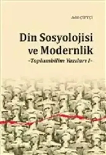 Din Sosyolojisi ve Modernlik; Toplumbilim Yazıları 1