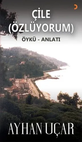 Çile (Özlüyorum) Öykü-Anlatı