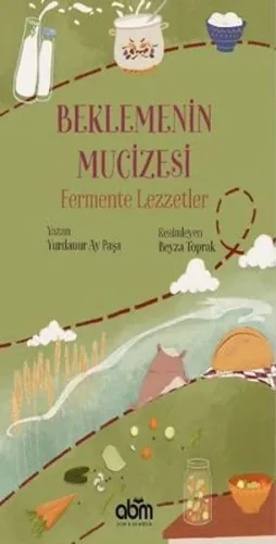 Beklemenin Mucizesi: Fermente Lezzetler
