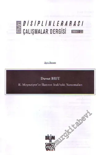 Divan İlmi Araştırmalar : Disiplinlerarası Çalışmalar Dergisi, 2. Meşrutiyet'in İlanının Irak'taki Yansımaları AYRIBASIM - Cilt:13, Sayı: 25, 2008