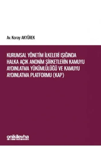 Halka Açık Anonim Şirketlerin Kamuyu Aydınlatma Yükümlülüğü ve Kamuyu Aydınlatma Platformu (KAP)