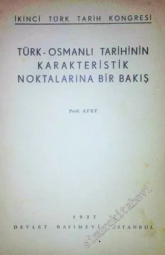 Türk - Osmanlı Tarihinin Karakteristik Noktalarına Bir Bakış - İkinci Türk Tarih Kongresi AYRIBASIM -        1937