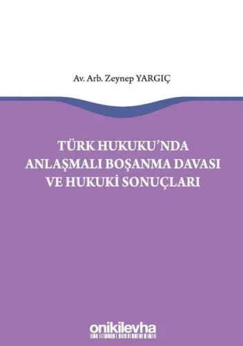 Türk Hukukunda Anlaşmalı Boşanma Davası ve Hukuki Sonuçları
