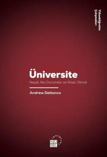 Üniversite Neydi, Ne Durumda ve Nasıl Olmalı; Princeton University Press, New Jersey, 2012