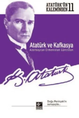 Atatürk ve Kafkasya Azerbaycan, Ermenistan, Gürcistan