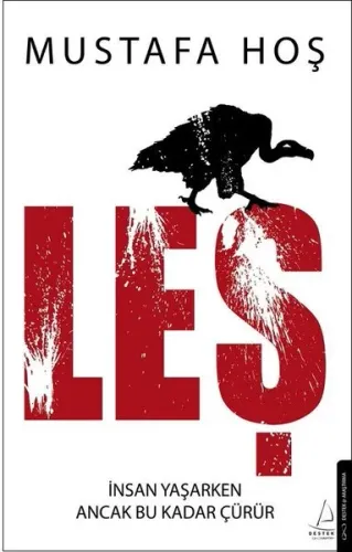 Leş;İnsan Yaşarken Ancak Bu Kadar Çürür
