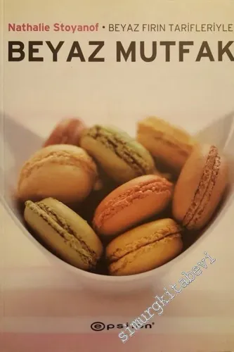 Beyaz Mutfak: Beyaz Fırın Tarifleriyle -        2005