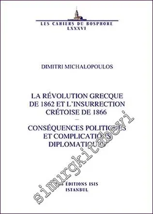 La Révolution Grecque de 1862 et l'Insurrection Crétoise de 1866 : Conséquences Politiques et Complications Diplomatiques -         2016