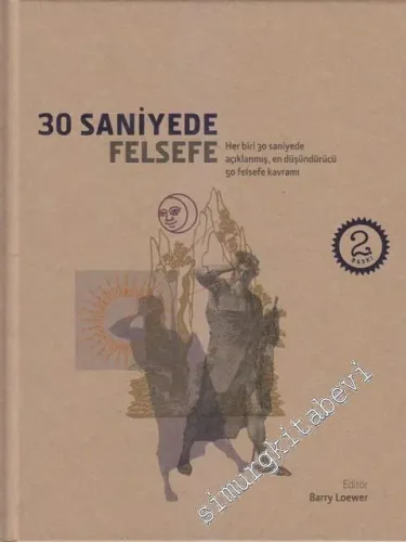 30 Saniyede Felsefe: Her Biri 30 Saniyede Açıklanmış, En Düşündürücü 50 Felsefe Kavramı -