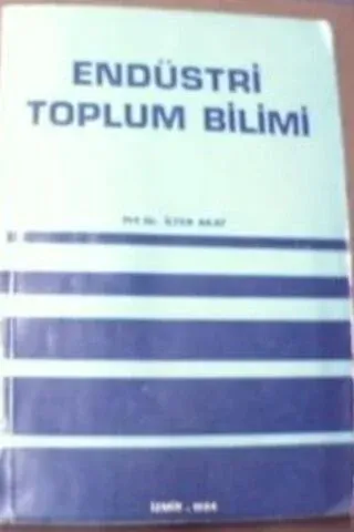Endüstri Toplum Bilimi Prf. Dr. İlter Akat