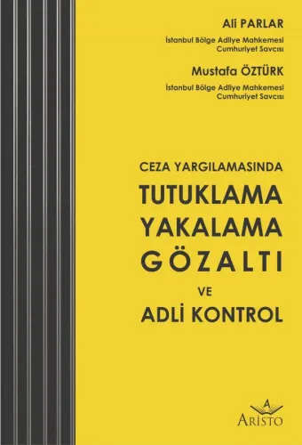 Tutuklama Yakalama Gözaltı ve Adli Kontrol Aristo Yayınevi Ali Parlar