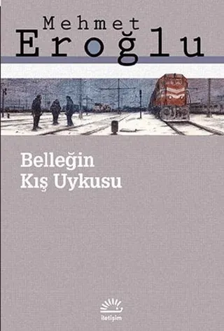 Belleğin Kış Uykusu Mehmet Eroğlu