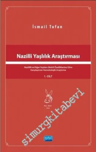 Nazilli Yaşlılık Araştırması Cilt 1: Nazillili ve Diğer Yaşlıları Belirli Özelliklerine Göre Karşılaştıran Gerontolojik Araştırma -        2016