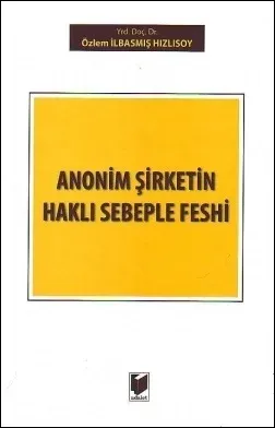 Anonim Şirketin Haklı Sebeple Feshi