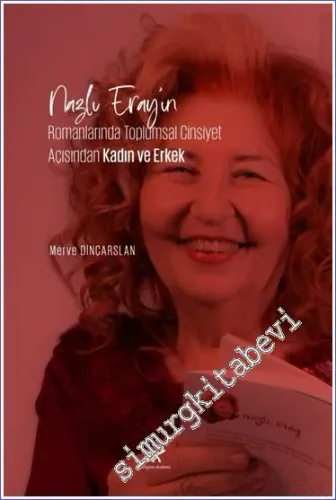 Nazlı Eray'ın Romanlarında Toplumsal Cinsiyet Açısından Kadın ve Erkek -         2023