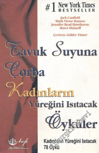 Tavuk Suyuna Çorba Kadınların Yüreğini Isıtacak Öyküler Kadınların Yüreğini Isıtacak 78 Öykü -        1998