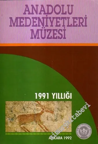 Anadolu Medeniyetleri Müzesi 1991 Yıllığı -        1992