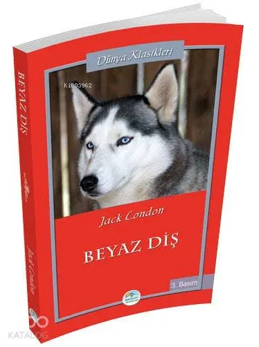 Beyaz Diş; Dünya Klasikleri | Jack London | Maviçatı Yayınları