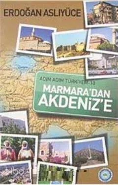 Adım Adım Türkiyem Marmara'dan Akdeniz'e