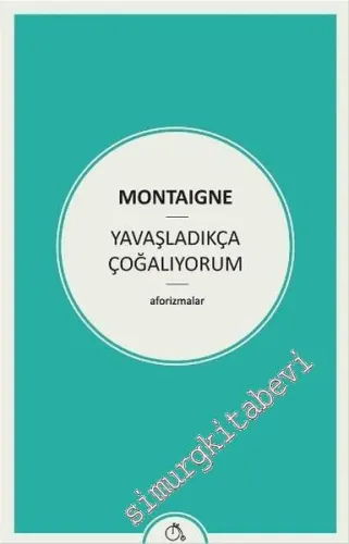 Yavaşladıkça Çoğalıyorum - Aforizmalar -