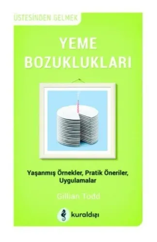 Yeme Bozuklukları; Yaşanmış Örnekler Pratik Öneriler Uygulamalar