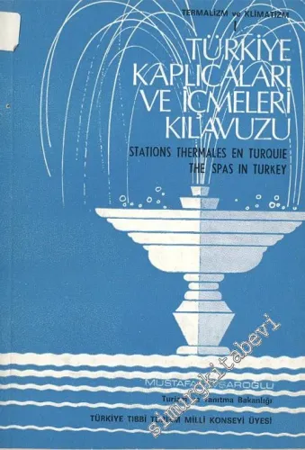 Türkiye Kaplıcaları ve İçmeleri Kılavuzu = Stations Thermales en Turquie the Spas in Turkey: Termalizm ve Klimatizm 1 -        1968