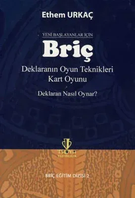 Yeni Başlayanlar İçin Briç: Deklaranın Oyun Teknikleri - Kart Oyunu - Deklaran Nasıl Oynar -