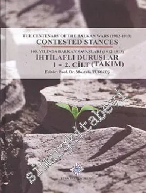 100. Yılında Balkan Savaşları (1912-1913)  İhtilaflı Duruşlar = The Centenary Of The Balkan Wars (1912-1913) 2 Cilt TAKIM -         2014