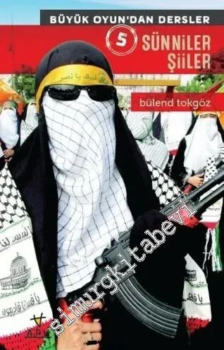 Büyük Oyundan Dersler 5: Sünniler, Şiiler -