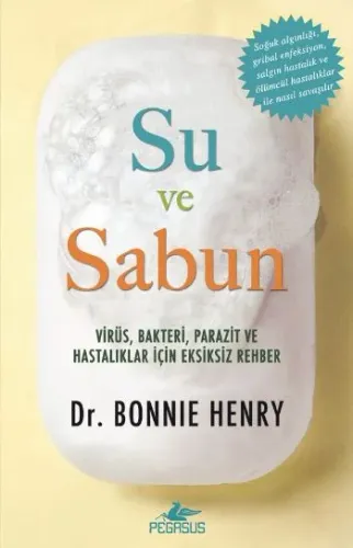 Su ve Sabun; Virüs, Bakteri, Parazit, ve Hastalıklar İçin Eksiksiz Bir Rehber