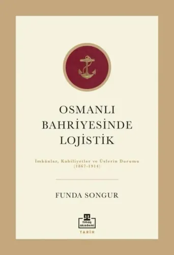Osmanlı Bahriyesinde  Lojistik; İmkânlar,  Kabiliyetler ve Üslerin Durumu  (1867-1914)