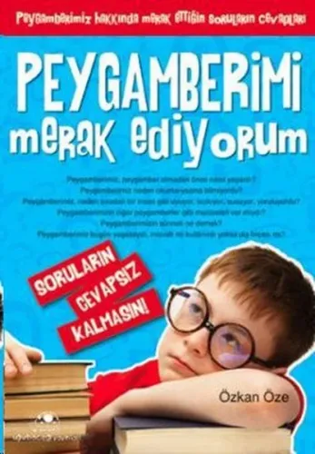 Peygamberimi Merak Ediyorum; Soruların Cevapsız Kalmasın!