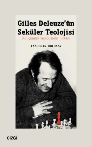 Gilles Deleuze'ün Seküler Teolojisi - Bir İçkinlik Teolojisinin İmkanı