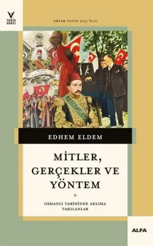 Mitler,Gerçekler ve Yöntem;Osmanlı Tarihinde Aklıma Takılanlar