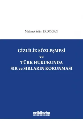 Gizlilik Sözleşmesi ve Türk Hukukunda Sır ve Sırların Korunması
