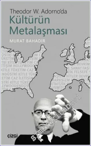 Theodor W. Adorno'da Kültürün Metalaşması -         2019